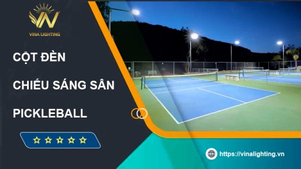 Cột đèn chiếu sáng sân Pickleball