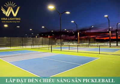 Thi công lắp đặt đèn chiếu sáng sân Pickleball tiêu chuẩn thi đấu Thi công lắp đặt đèn chiếu sáng sân Pickleball chuyên nghiệp