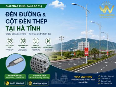 Đèn đường và cột đèn thép tại Hà Tĩnh Đèn đường LED và cột đèn thép mạ kẽm nhúng nóng tại Hà Tĩnh